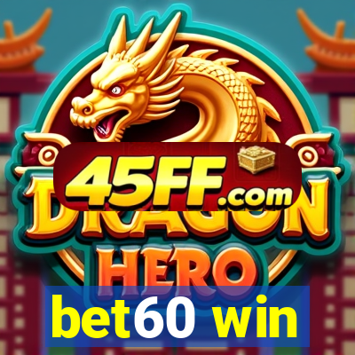bet60 win